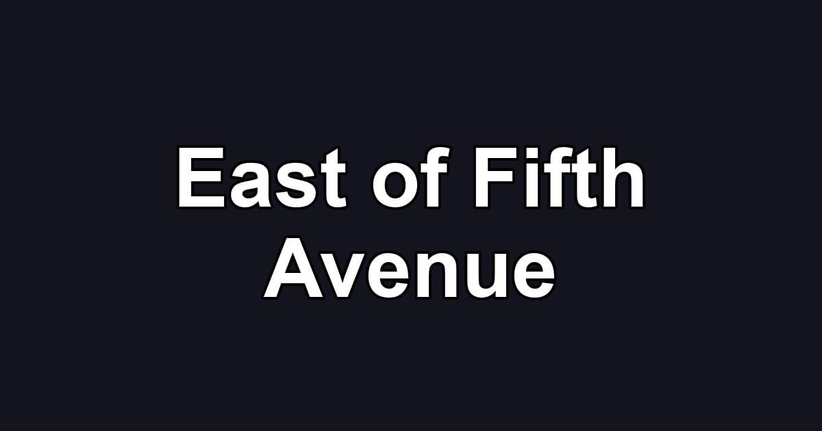 East of Fifth Avenue
