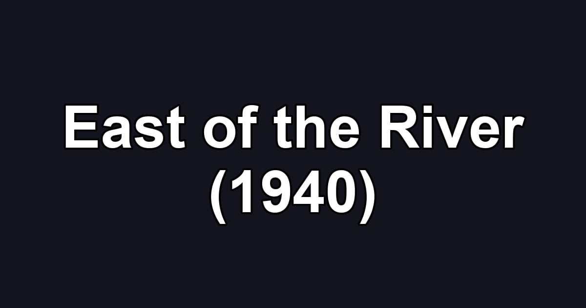 East of the River (1940)