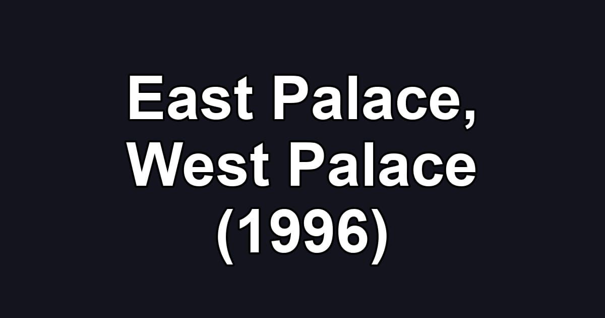 East Palace, West Palace (1996)