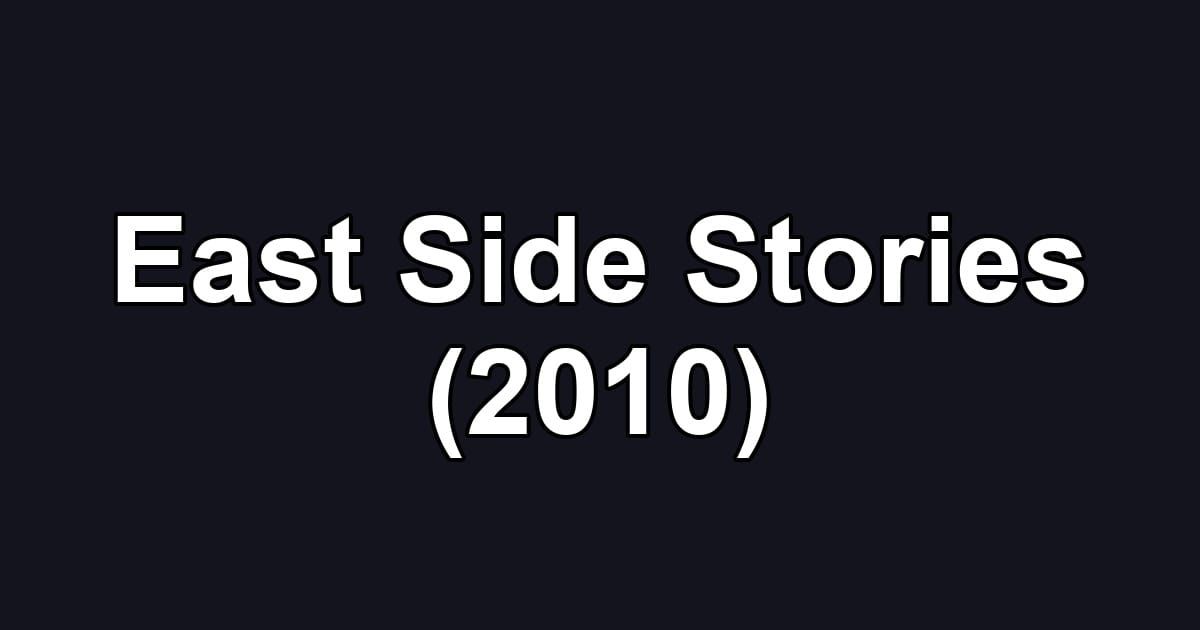 East Side Stories (2010)
