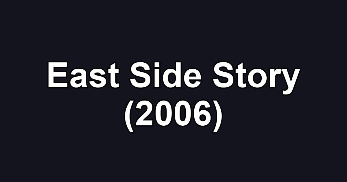 East Side Story (2006)