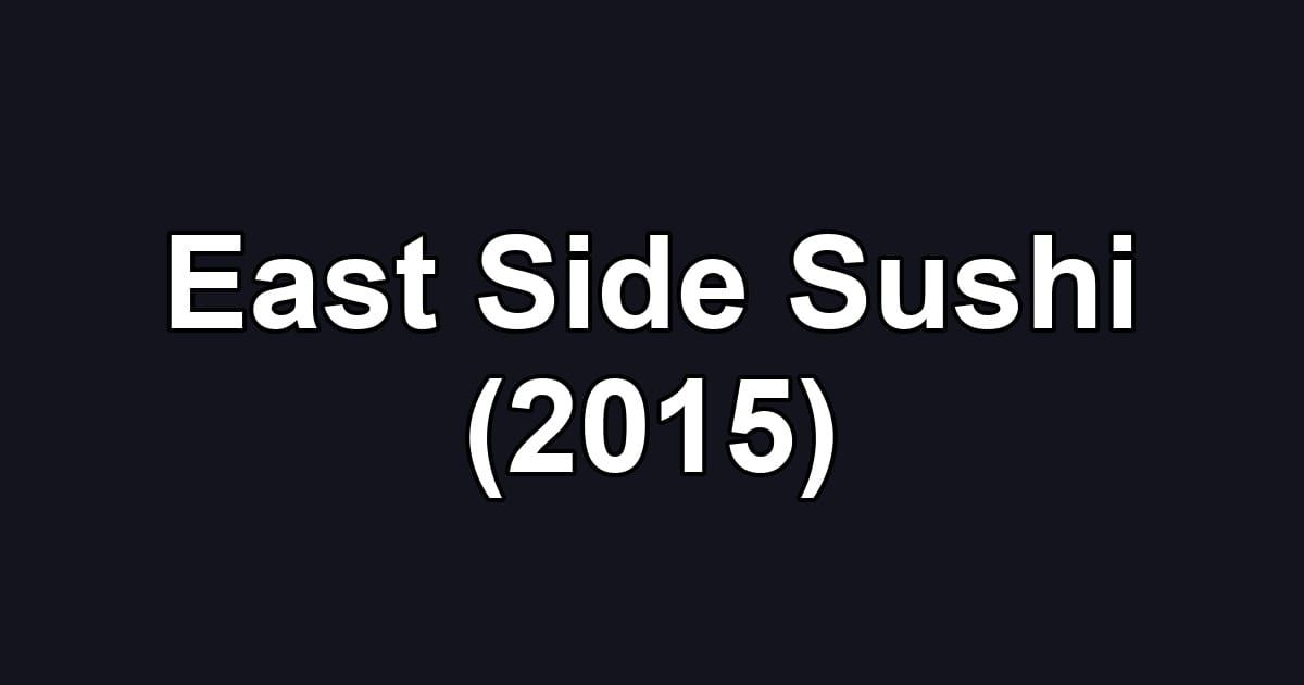 East Side Sushi (2015)