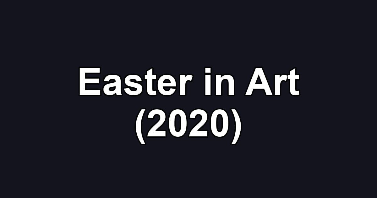 Easter in Art (2020)