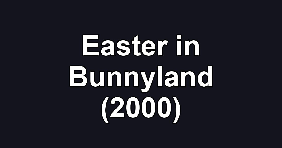 Easter in Bunnyland (2000)
