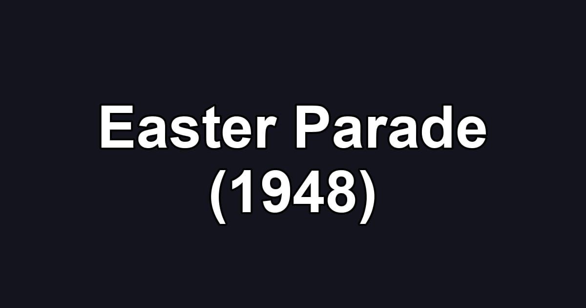 Easter Parade (1948)