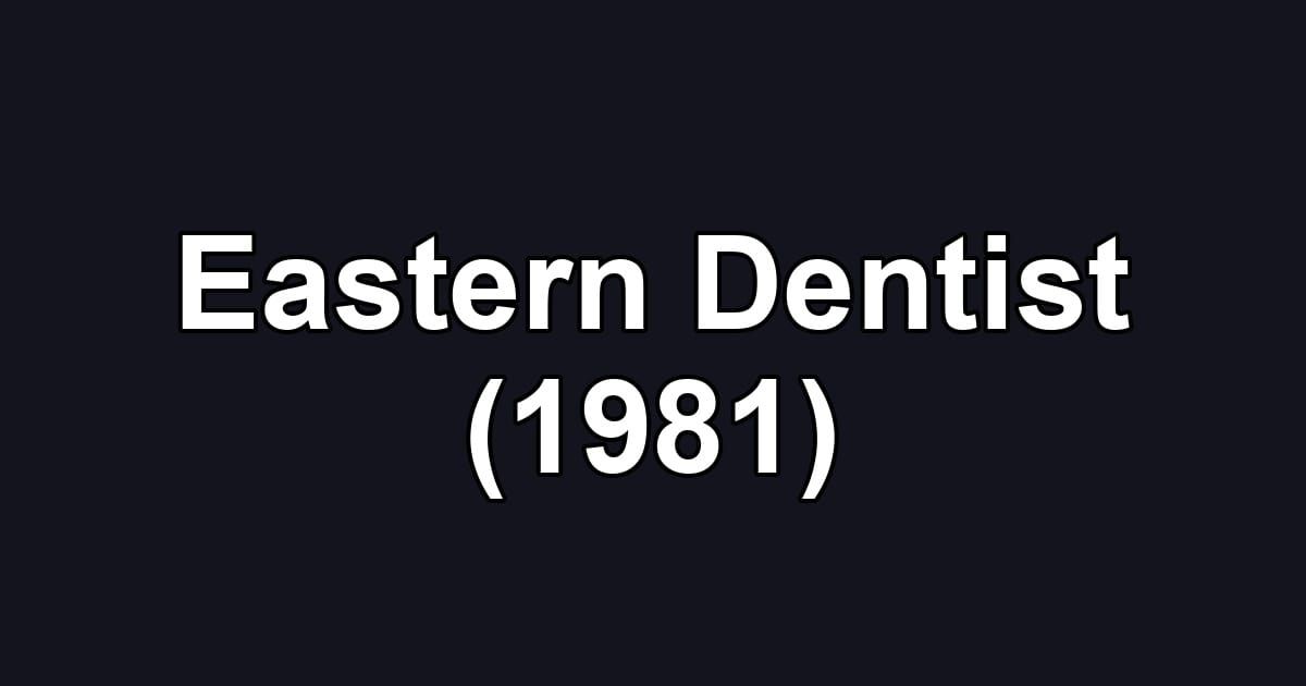 Eastern Dentist (1981)