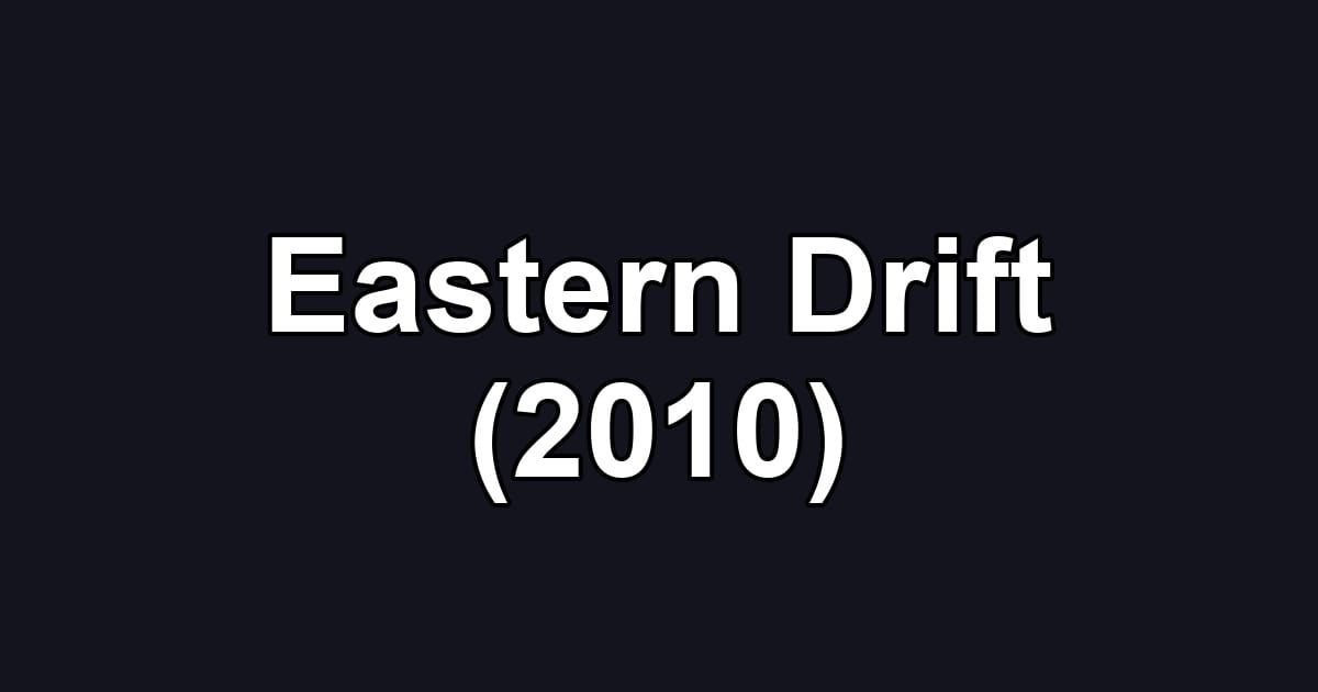 Eastern Drift (2010)