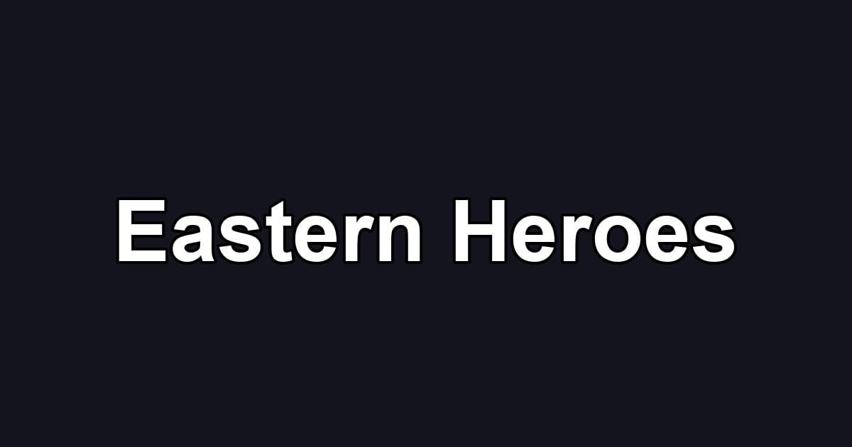 Eastern Heroes