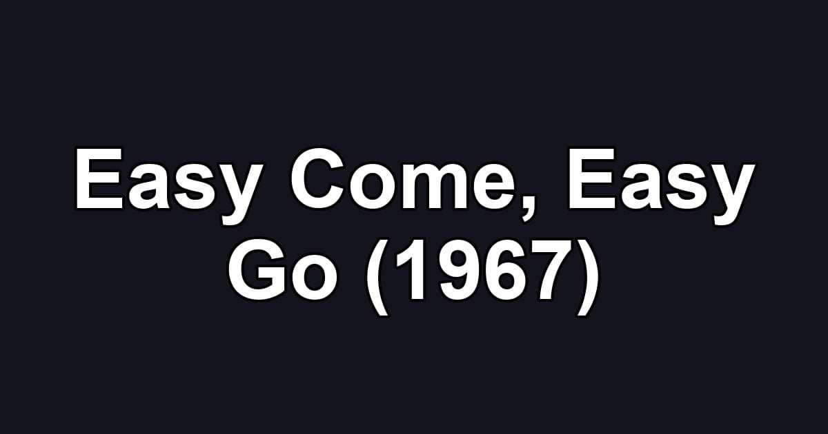 Easy Come, Easy Go (1967)