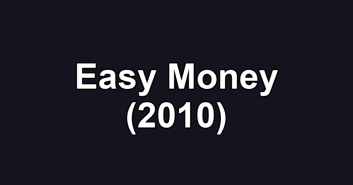 Easy Money (2010)