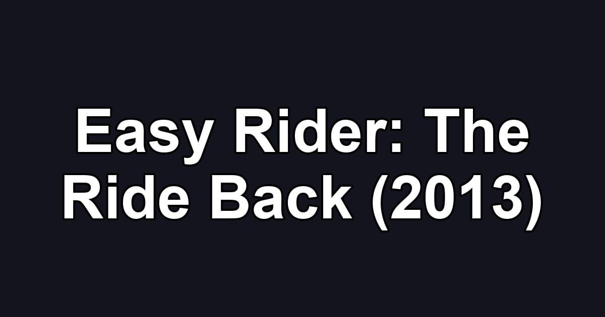 Easy Rider: The Ride Back (2013)