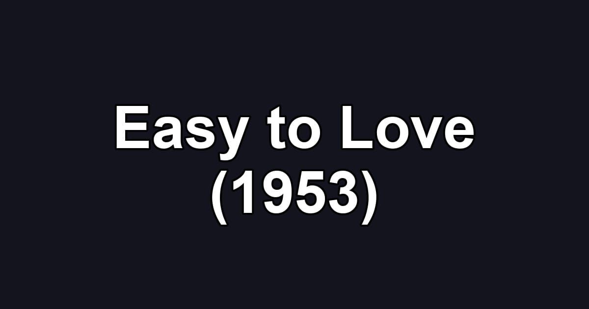 Easy to Love (1953)