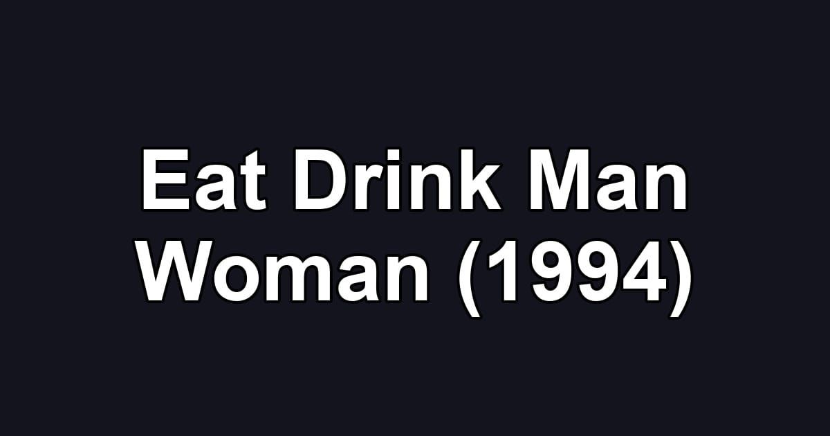 Eat Drink Man Woman (1994)