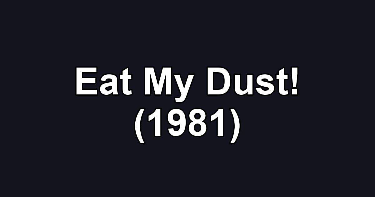 Eat My Dust! (1981)