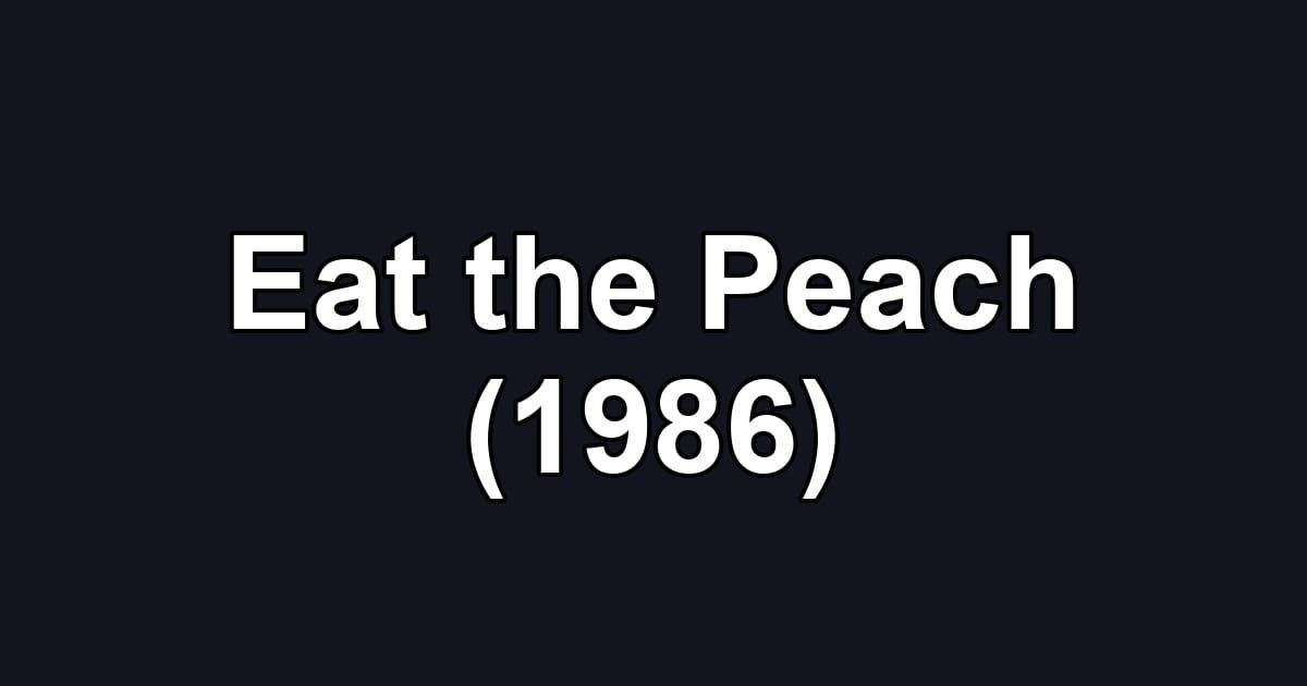 Eat the Peach (1986)