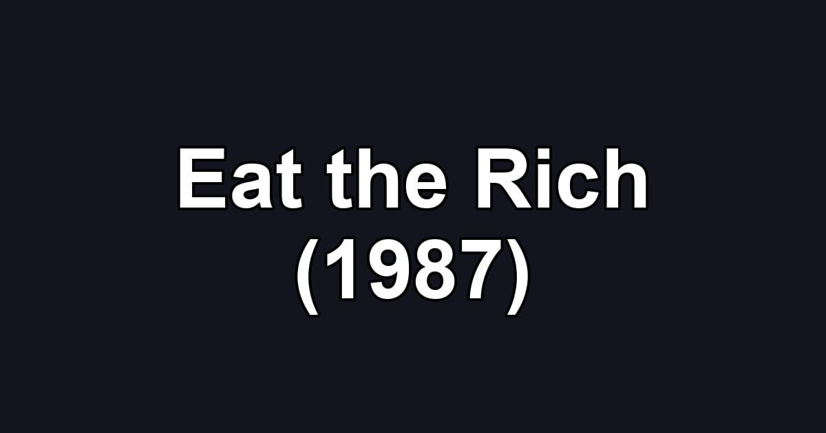 Eat the Rich (1987)
