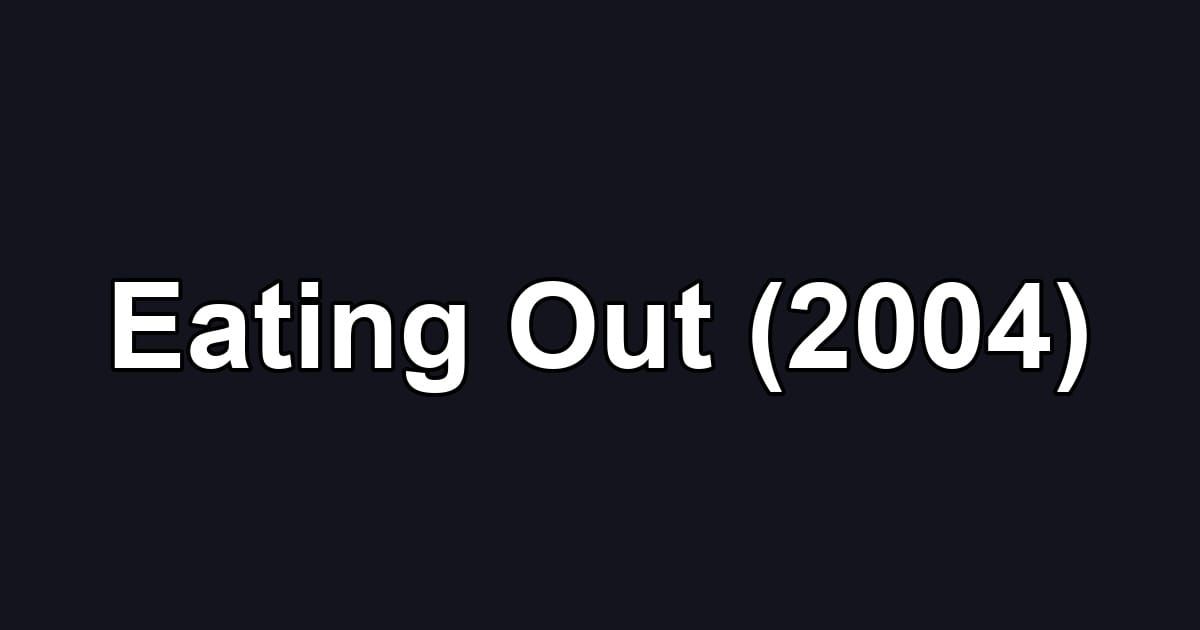 Eating Out (2004)