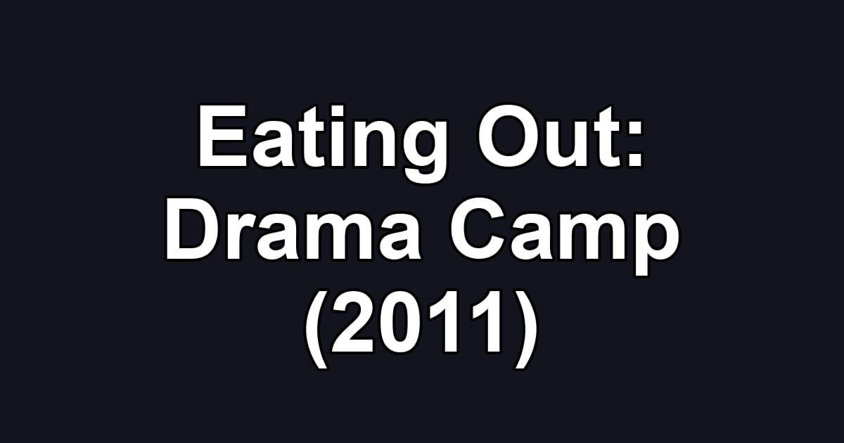 Eating Out: Drama Camp (2011)
