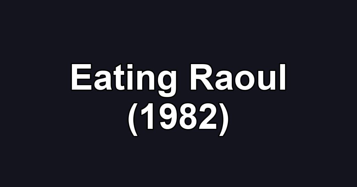 Eating Raoul (1982)