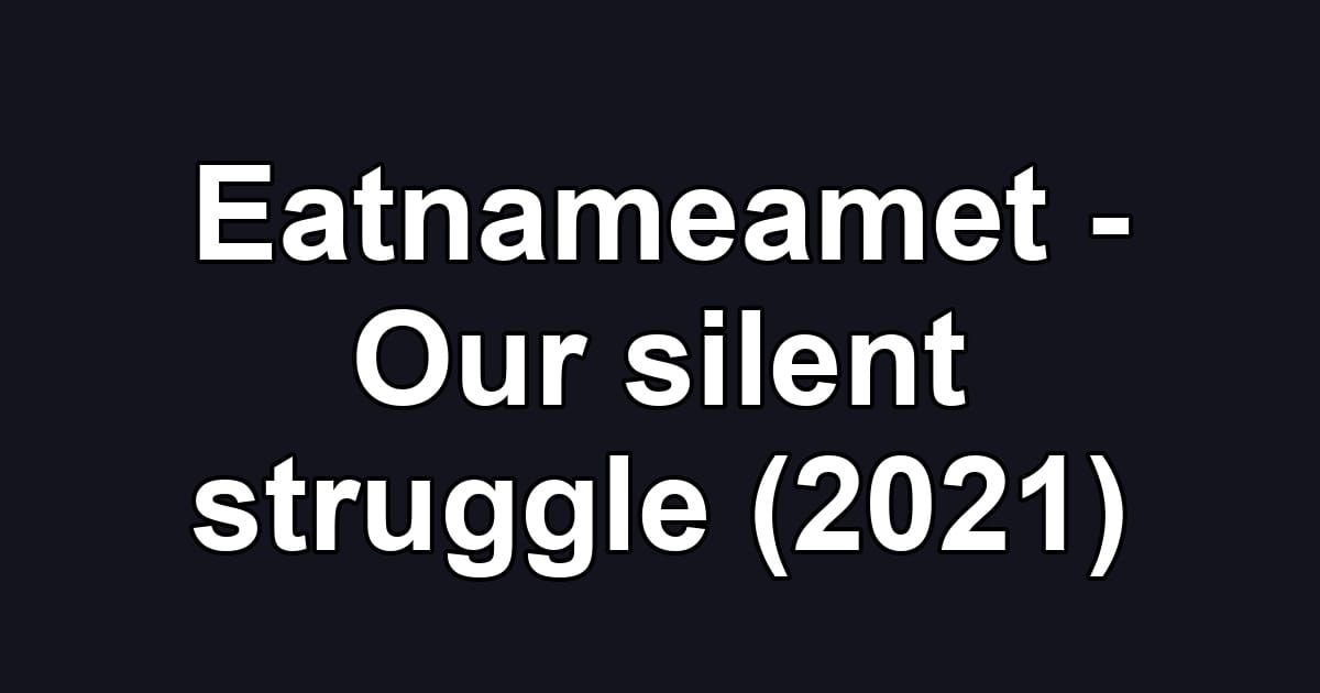 Eatnameamet - Our silent struggle (2021)