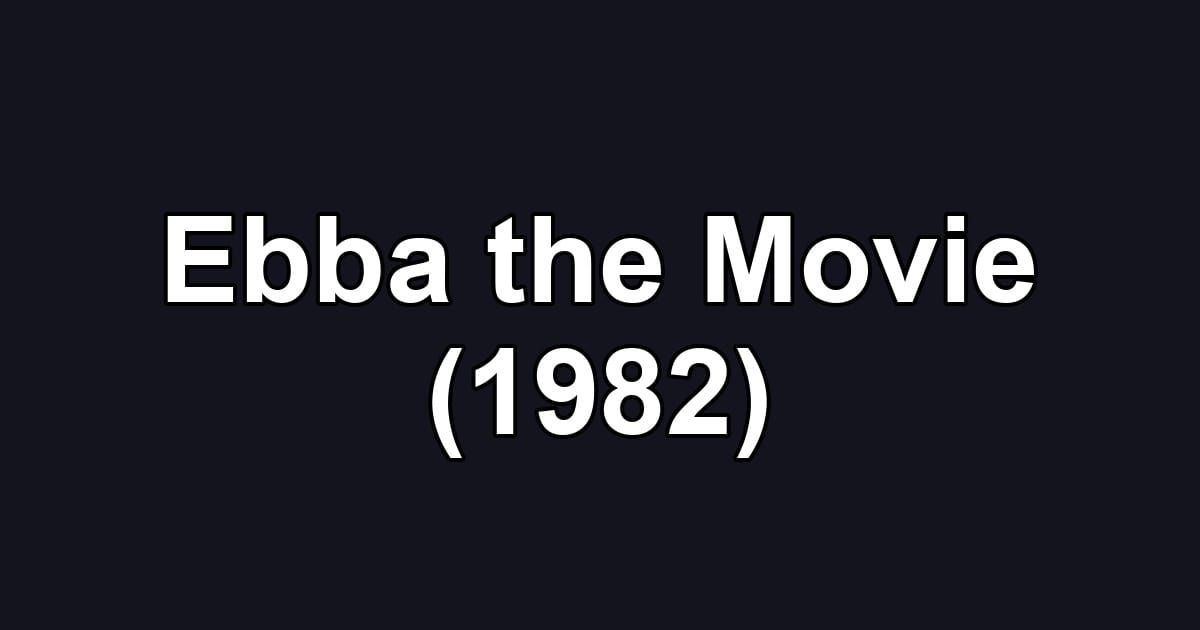 Ebba the Movie (1982)