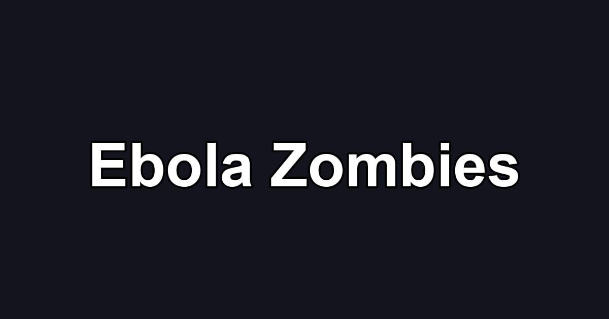 Ebola Zombies