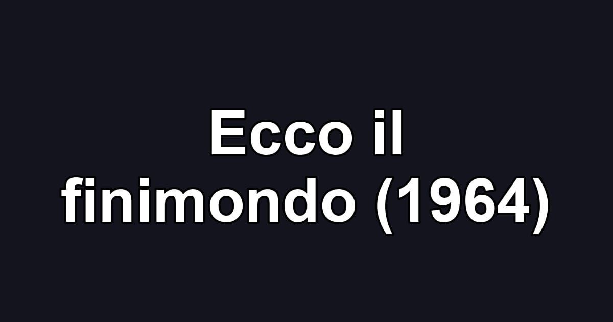 Ecco il finimondo (1964)