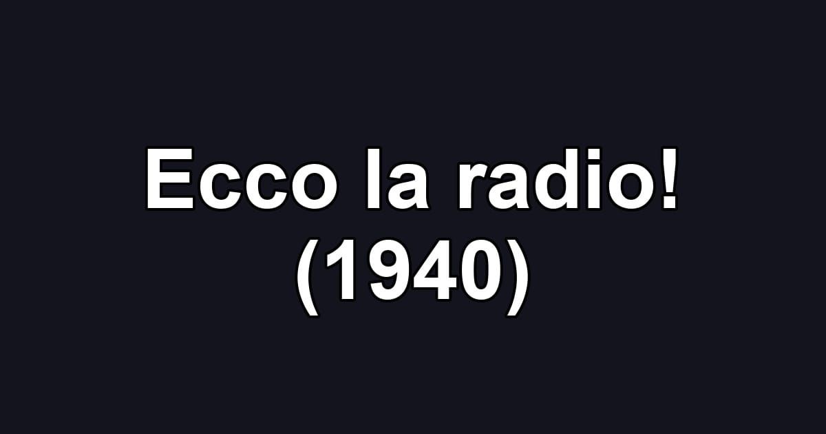 Ecco la radio! (1940)