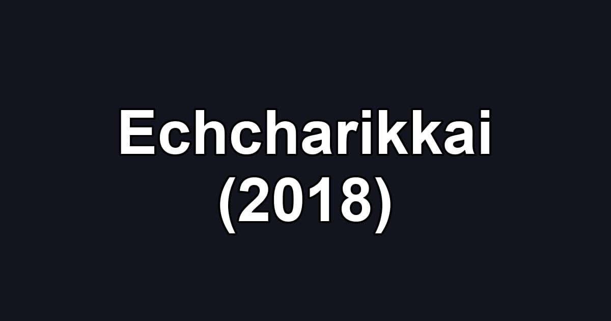 Echcharikkai (2018)