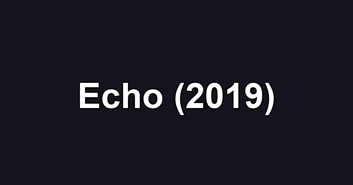 Echo (2019)