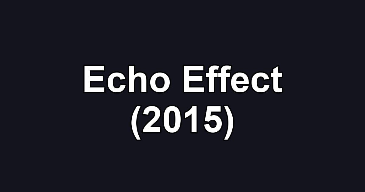 Echo Effect (2015)