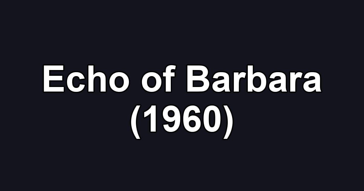 Echo of Barbara (1960)