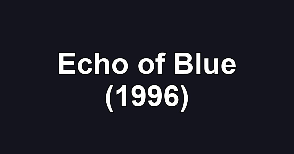 Echo of Blue (1996)