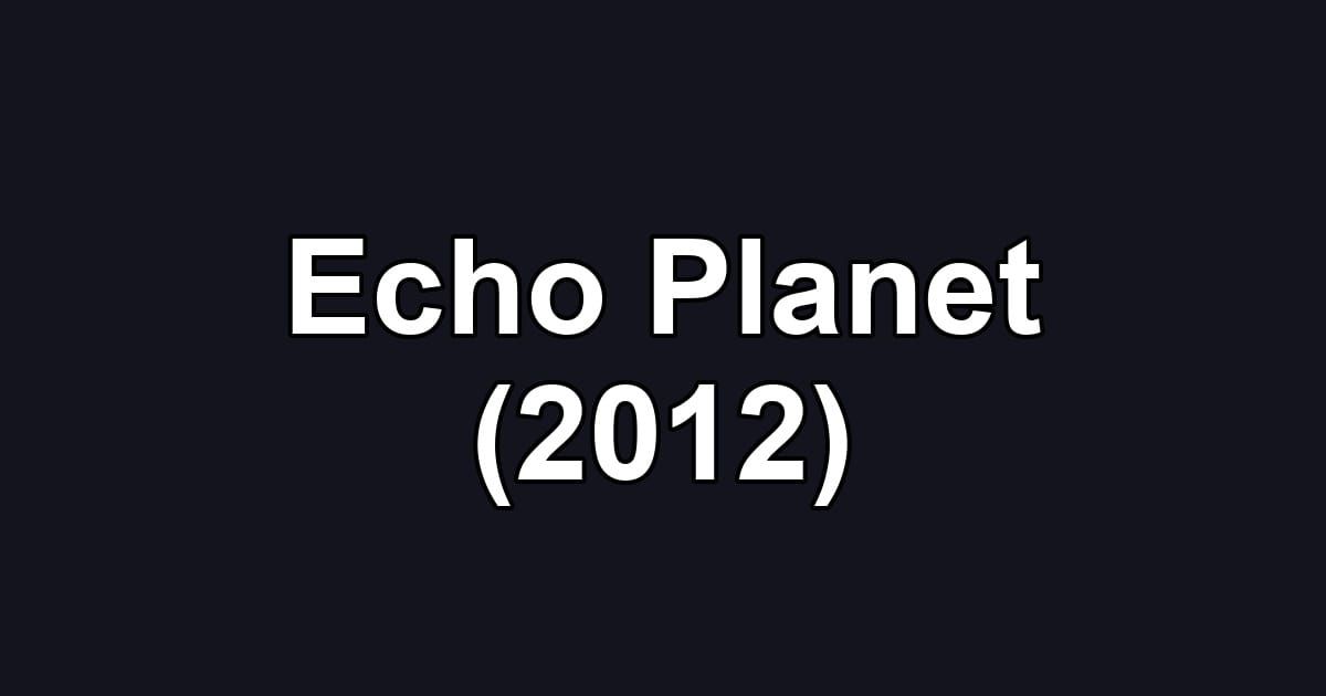 Echo Planet (2012)