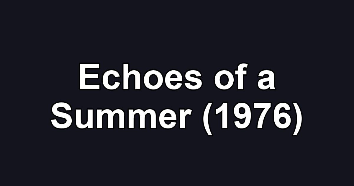 Echoes of a Summer (1976)