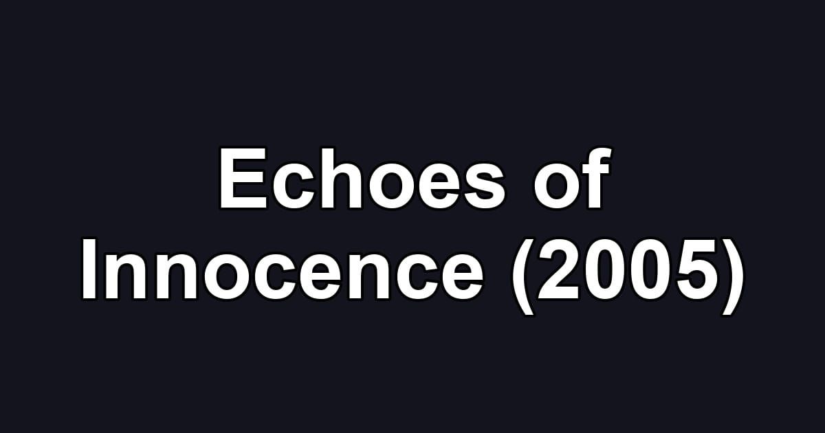 Echoes of Innocence (2005)