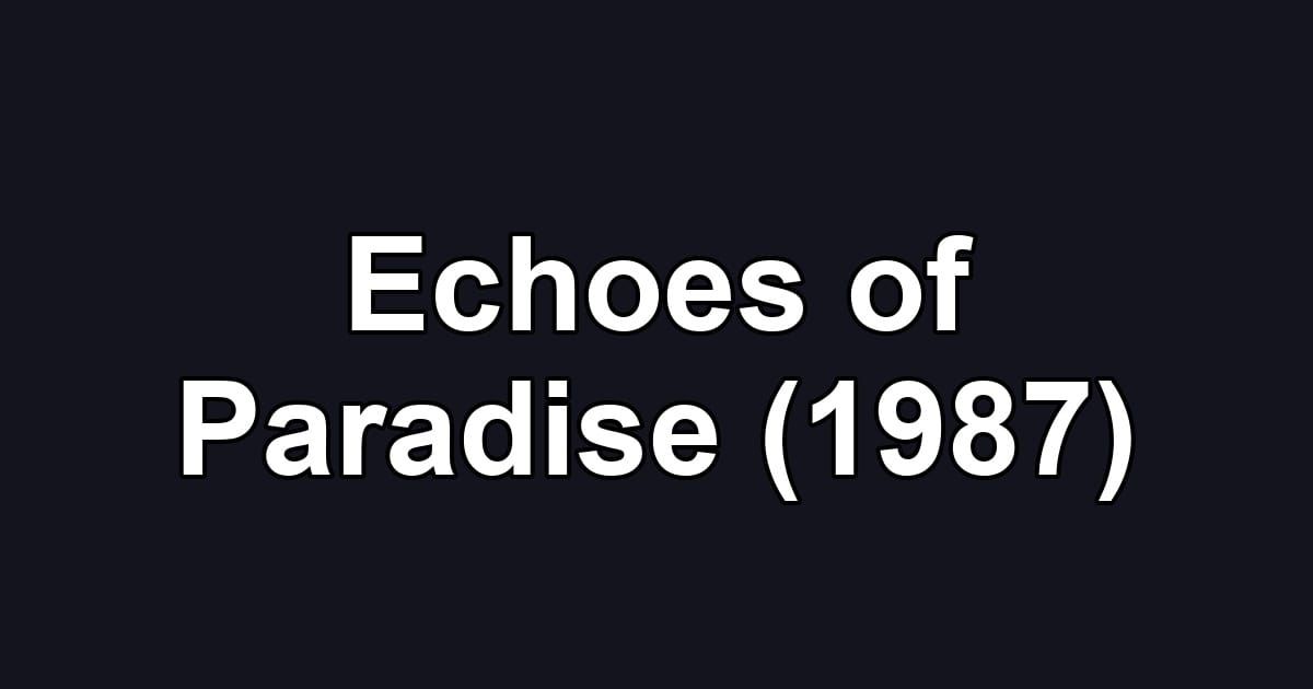 Echoes of Paradise (1987)