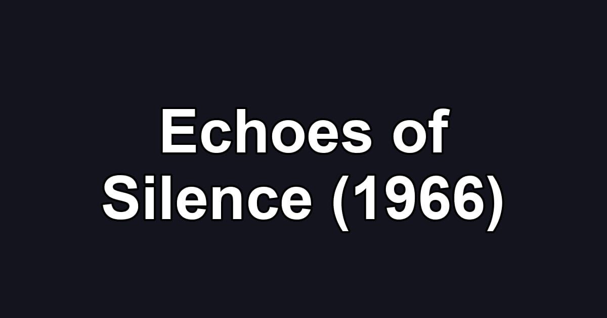 Echoes of Silence (1966)