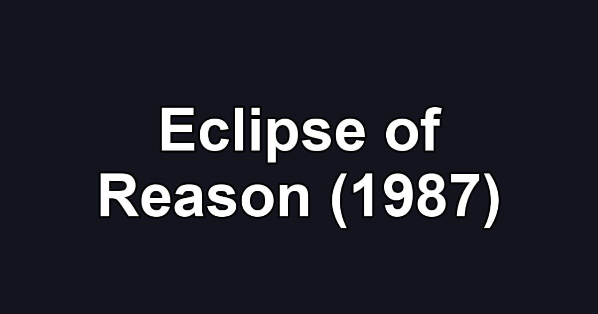 Eclipse of Reason (1987)