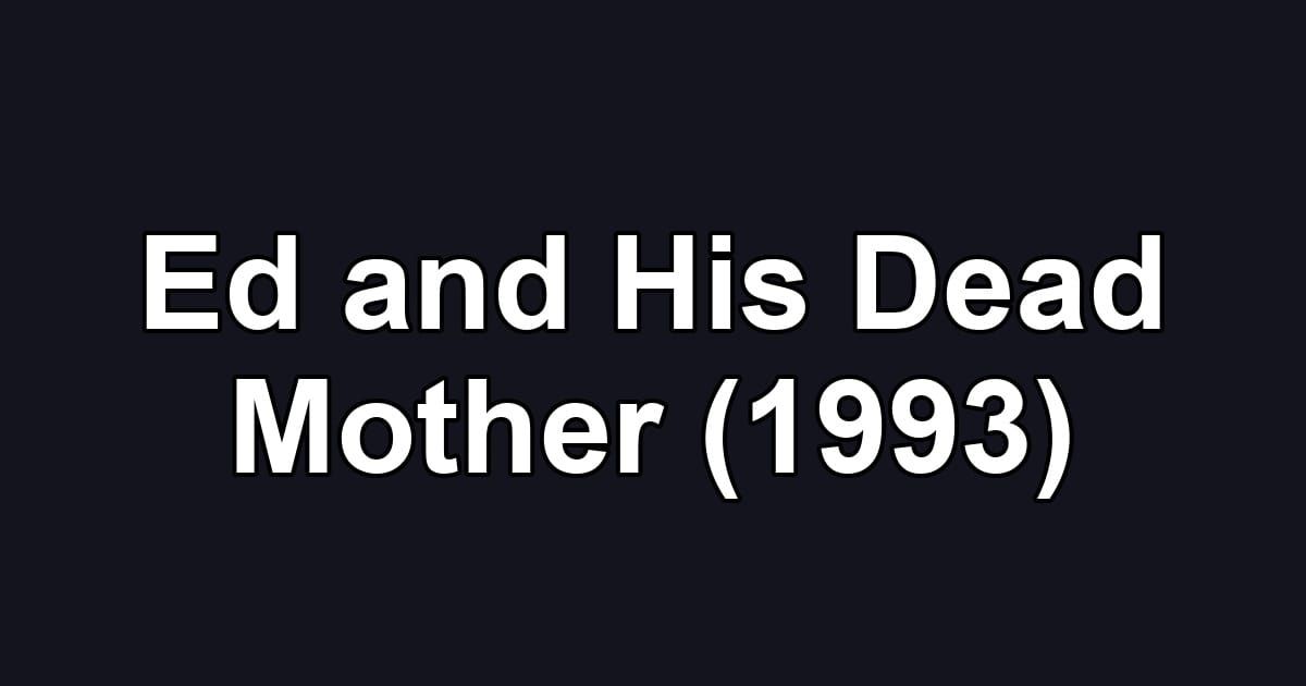 Ed and His Dead Mother (1993)