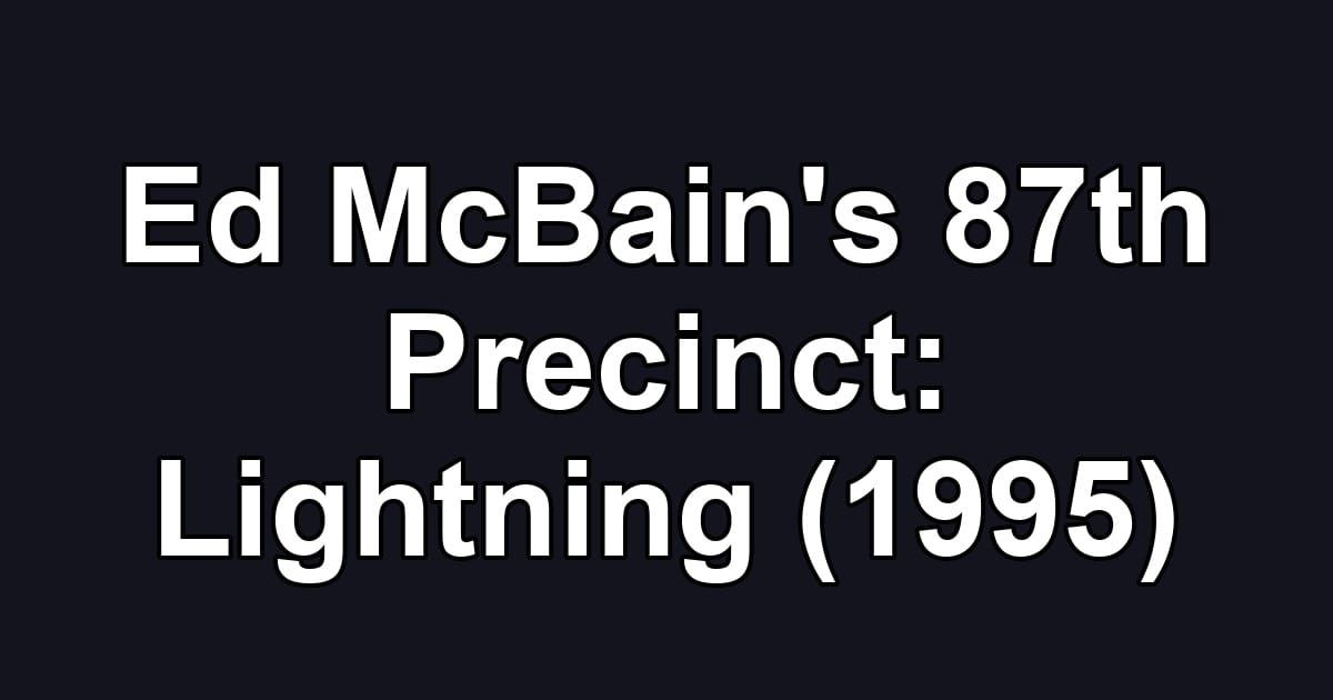 Ed McBain's 87th Precinct: Lightning (1995)
