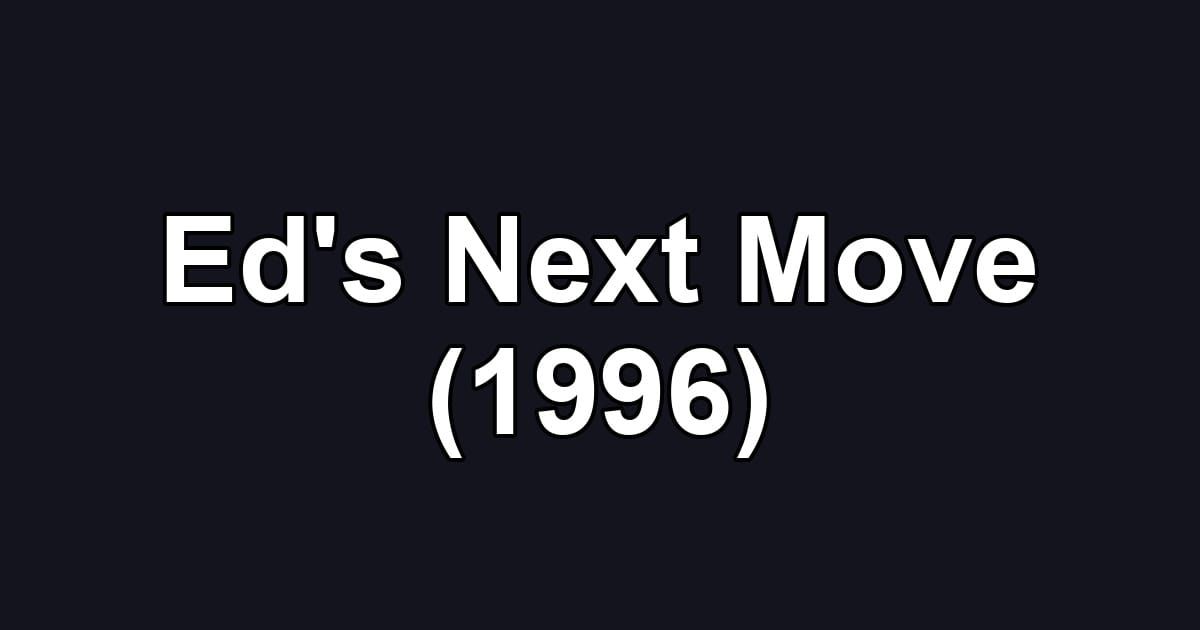 Ed's Next Move (1996)
