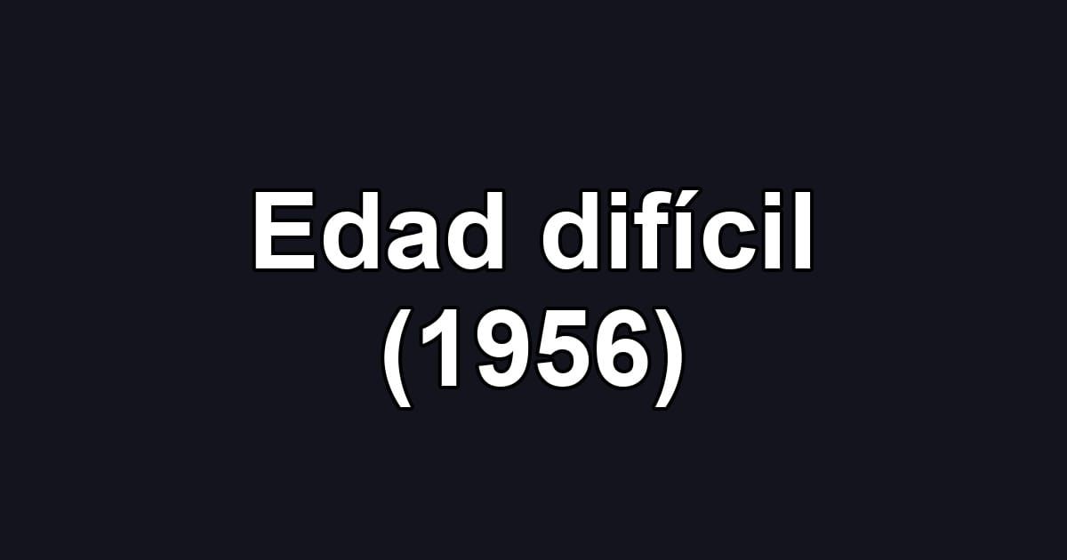 Edad difícil (1956)