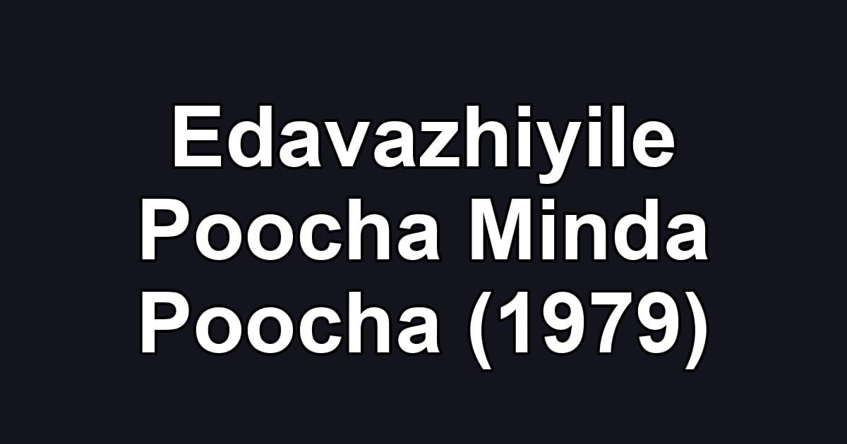 Edavazhiyile Poocha Minda Poocha (1979)
