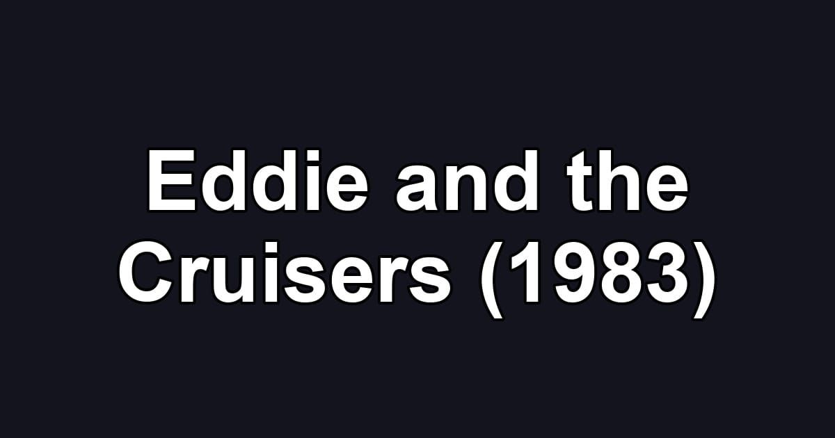Eddie and the Cruisers (1983)