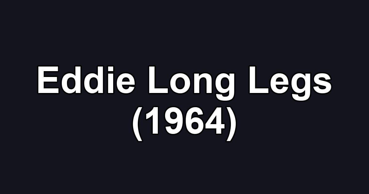 Eddie Long Legs (1964)