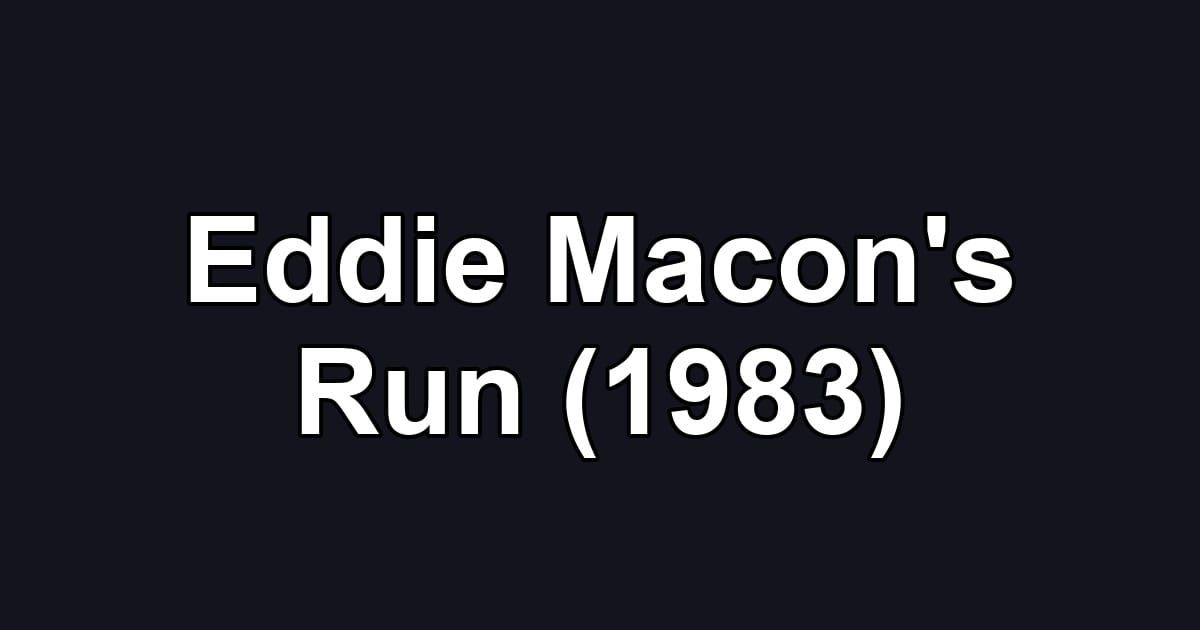 Eddie Macon's Run (1983)