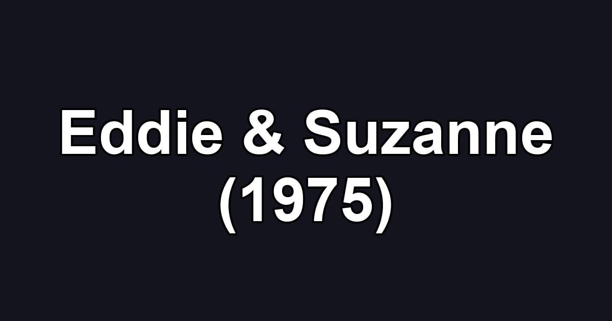 Eddie & Suzanne (1975)
