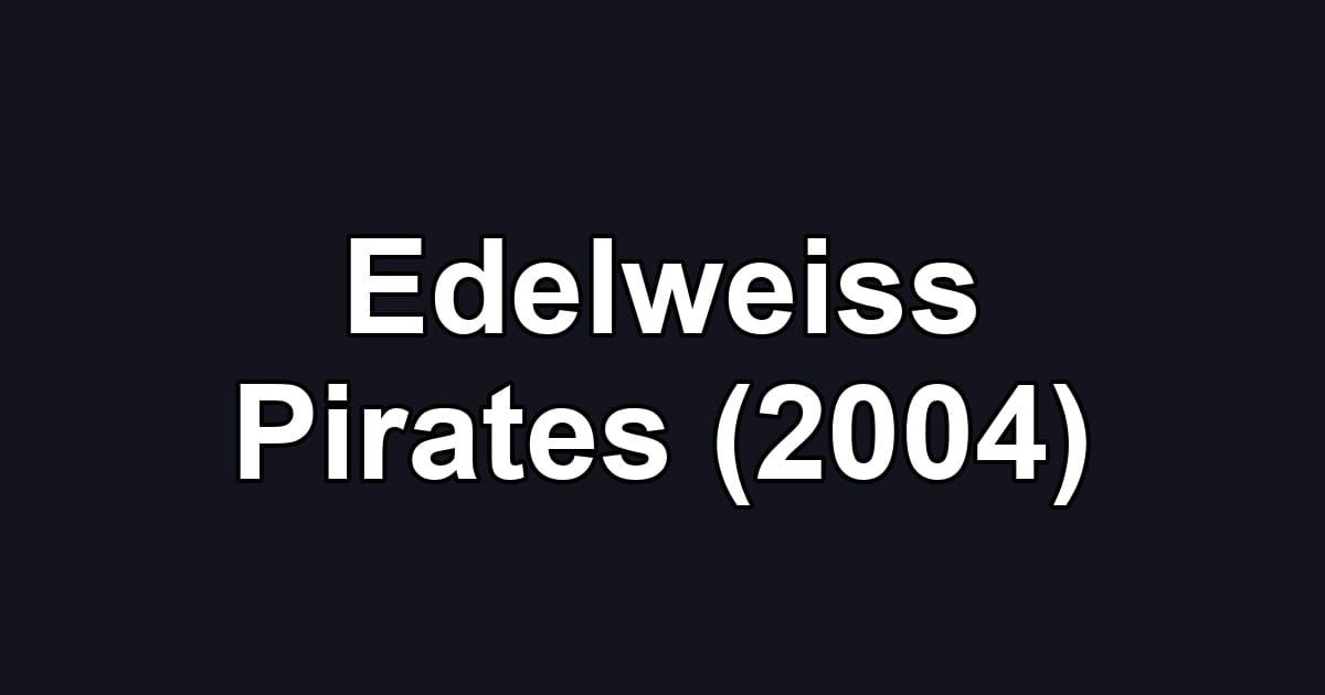 Edelweiss Pirates (2004)