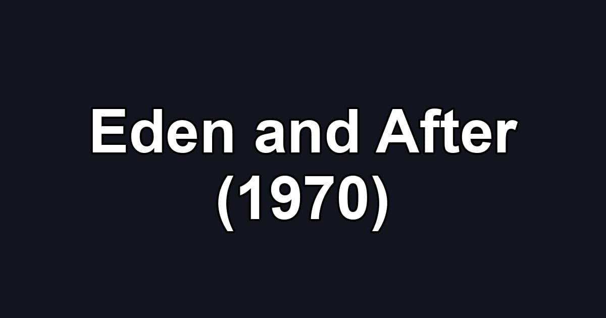 Eden and After (1970)